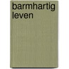 Barmhartig leven door Arthur Alderliesten