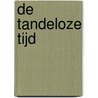 De tandeloze tijd by A.f.t.h. Van Der Heijden