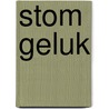 Stom geluk by Pieter van Oudheusden