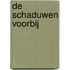 De schaduwen voorbij