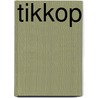 Tikkop by Adriaan van Dis