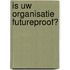 Is uw organisatie futureproof?