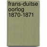 Frans-Duitse Oorlog 1870-1871 door Liek Mulder
