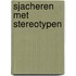 Sjacheren met stereotypen