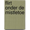 Flirt onder de mistletoe by Lucy King