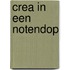 Crea in een notendop