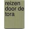 Reizen door de Tora by Rob Cassuto