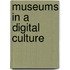 Museums in a digital culture