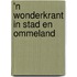 'n Wonderkrant in stad en ommeland