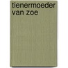 Tienermoeder van Zoe door Emma van den Brand