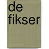 De Fikser by J.A.N. de Jong