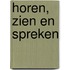Horen, zien en spreken