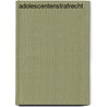 Adolescentenstrafrecht by M.G.C.J. Beerthuizen