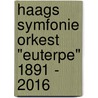 Haags Symfonie Orkest "Euterpe" 1891 - 2016 door Geert B. Vinke