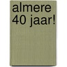 Almere 40 jaar! by Carla Vriend