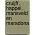 Cruijff, Happel, Mansveld en Maradona
