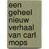 Een geheel nieuw verhaal van Carl Mops