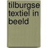 Tilburgse textiel in beeld door Ton Wagemakers