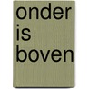 Onder is boven door Gerda Keurentjes