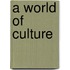 A world of culture