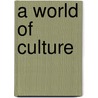 A world of culture door Don Muschter
