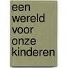 Een wereld voor onze kinderen by Barack Obama