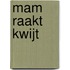 Mam raakt kwijt
