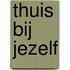 Thuis bij jezelf