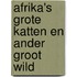 Afrika's grote katten en ander groot wild