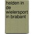Helden in de wielersport in Brabant