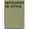 Spiritualiteit op scherp by Herman Westerink