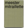Meester Mitraillette by Jan Vantoortelboom