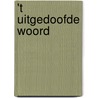 't Uitgedoofde woord door Hans Grooten