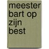 Meester Bart op zijn best
