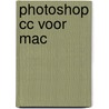 Photoshop CC voor MAC by Vera Lukassen