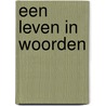 Een leven in woorden door Lo van Driel