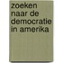 Zoeken naar de democratie in Amerika
