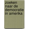 Zoeken naar de democratie in Amerika by Geerten Waling