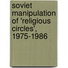 Soviet manipulation of 'religious circles', 1975-1986 door Emerson Vermaat