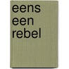 Eens een rebel by Sherryl Woods