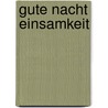 Gute Nacht Einsamkeit door Maria Barnas