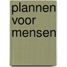 Plannen voor mensen door Maarten Loopmans
