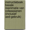 Instructieboek Basale Reanimatie van Volwassenen (inclusief AED-gebruik) by A.J.M. Vellinga