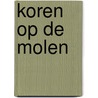 Koren op de molen by M. van der Heiden