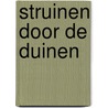 Struinen door de duinen door R.M. van Heeringen