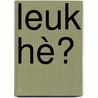 Leuk hè? by Michael Foley