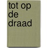 Tot op de draad door Ileen Montijn