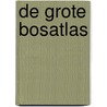 De Grote Bosatlas door Onbekend