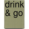 Drink & go by Floor van Dinteren