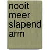 Nooit meer slapend arm by Kees Koedijk